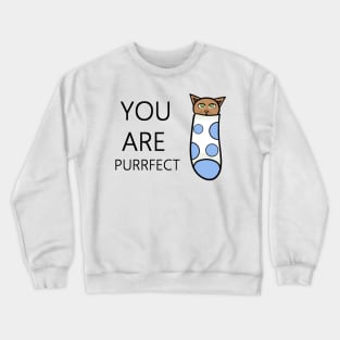 You are purrfect #catinasock Crewneck Sweatshirt